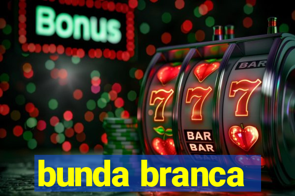 bunda branca